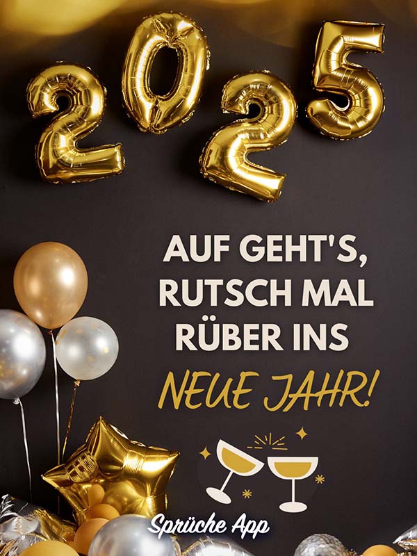 2025 Ballons und Silvester Spruch: „Auf geht's, rutsch mal rüber ins neue Jahr!"