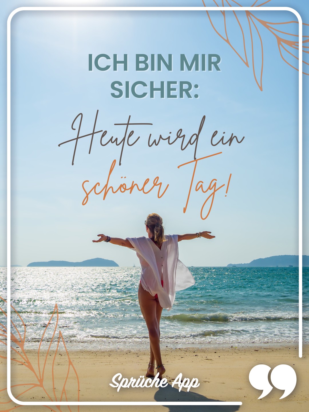 Frau, die am Strand steht mit Spruch: „Ich bin mir sicher: Heute wird ein schöner Tag!"