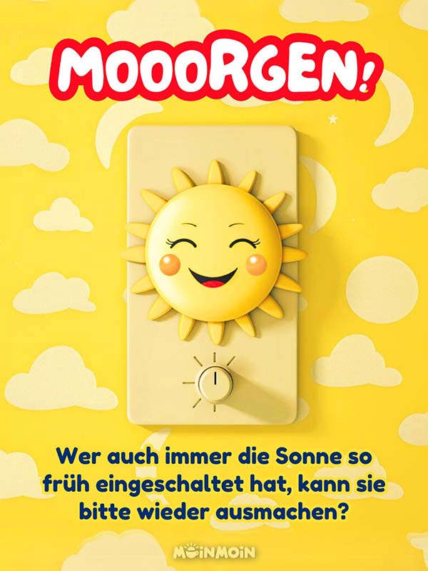 Lichtschalter mit illustrierter Sonne darüber und Text: „Mooorgen! Wer auch immer die Sonne so früh eingeschaltet hat, kann sie bitte wieder ausmachen“