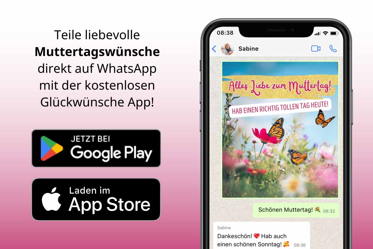 Smartphone mit einer WhatsApp-Nachricht, die eine Muttertagskarte mit dem Text 'Alles Liebe zum Muttertag! Hab einen richtig tollen Tag heute!' zeigt. Im Hintergrund sind Blumen und Schmetterlinge zu sehen. Darunter befinden sich Buttons zum Herunterladen der App aus dem Google Play Store und dem App Store.