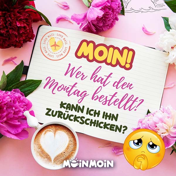 Kaffee und rosa Blumen mit Gruß: „Moin! Wer hat den Montag bestellt? Kann ich ihn zurückschicken?“