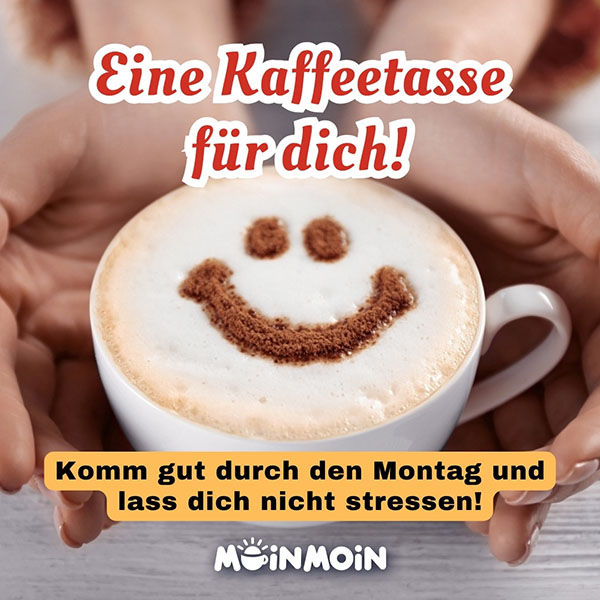 Hände, die einen Kaffee halten mit Guten Morgen Montag Gruß: „Eine Kaffeetasse für dich! Komm gut durch den Montag und lass dich nicht stressen!"