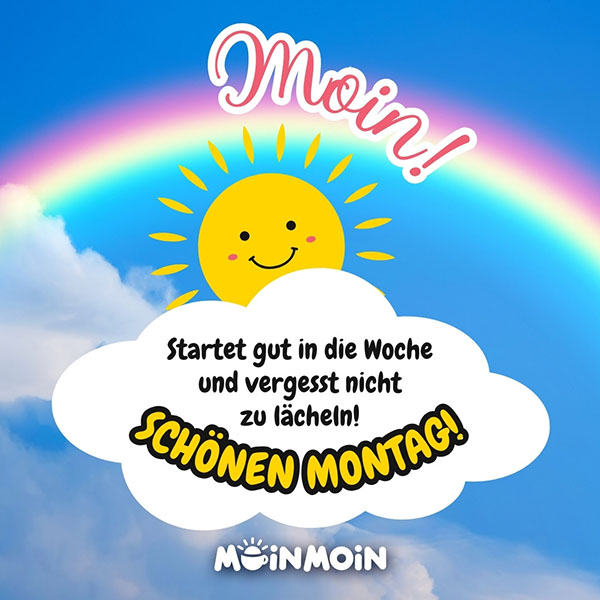 Regenbogen am Himmel mit Sonne und Guten Morgen Montag Gruß: „Moin! Startet gut in die Woche und vergesst nicht zu lächeln. Schönen Montag!“