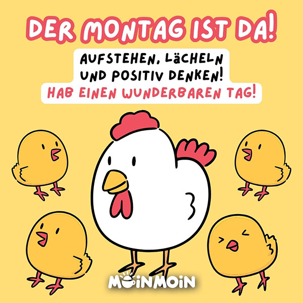 Illustrierte Hühner mit Guten Morgen Montag Gruß: „Der Montag ist da! Aufstehen, lächeln und positiv denken! Hab einen wunderbaren Tag!"