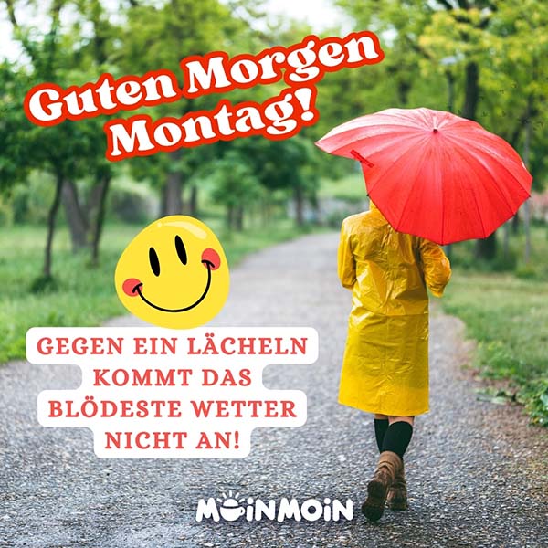 Frau mit Regenschirm im Regen mit Grüßen: „Guten Morgen Montag! Gegen ein Lächeln kommt das blödeste Wetter nicht an!"