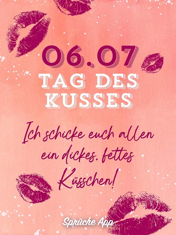Kussabdrücke mit Spruch: „6. Juli Tag des Kusses Ich schicke euch allen ein dickes, fettes Küsschen!"