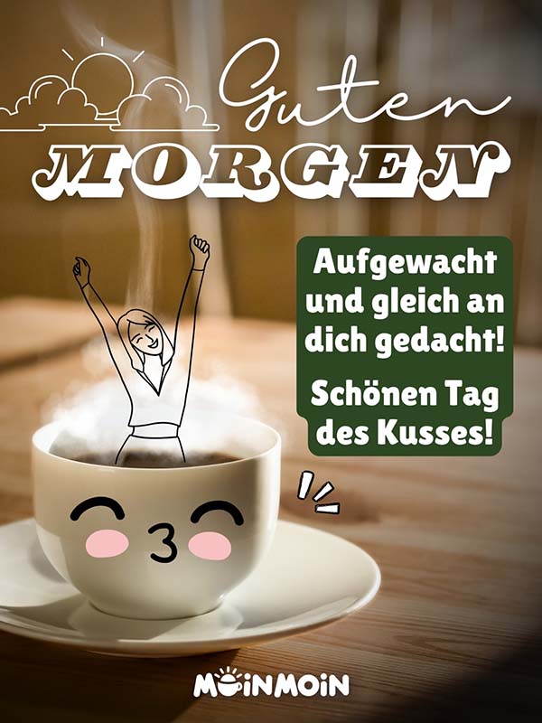 Kaffeetasse mit lachendem Gesicht und Text: „Guten Morgen! Aufgewacht und gleich an dich gedacht! Schönen Tag des Kusses!“