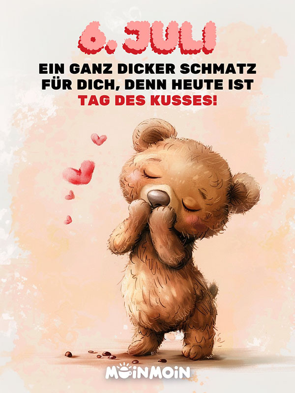 Illustrierter Bär, der Handküsse verschickt mit Text: „6. Juli Ein ganz dicker Schmatz für dich, denn heute ist Tag des Kusses!"