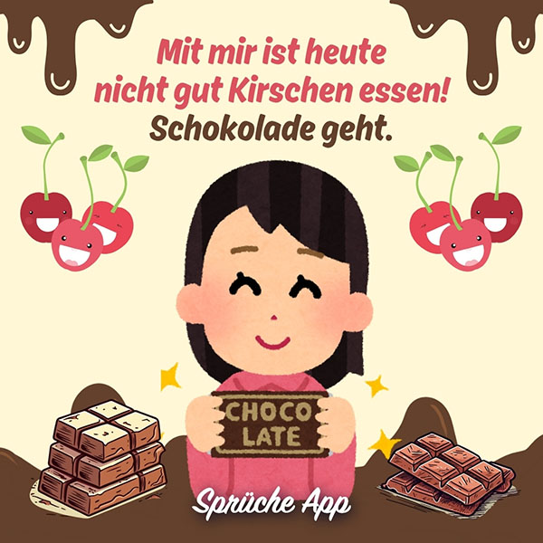 Illustrierte Frau, die Schokolade isst und Text: „Mit mir ist heute nicht gut Kirschen essen! Schokolade geht."