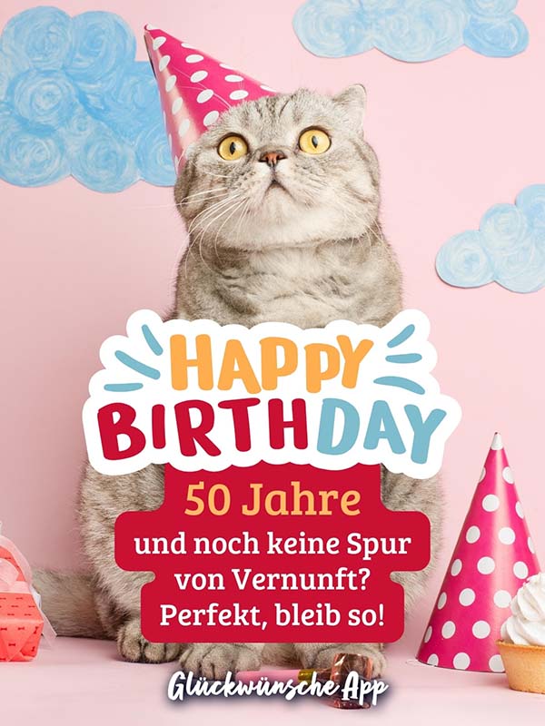 Katze mit Partyhut und Geburtstagswünsche: „Happy Birthday! 50 Jahre und noch keine Spur von Vernunft? Perfekt, bleib so!"