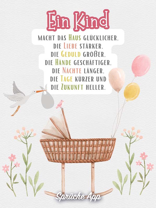 Illustration einer geflochtenen Babywiege, umgeben von Blumen, Luftballons und einem Storch, der ein Bündel trägt, mit Gruß: „Ein Kind macht das Haus glücklicher, die Liebe stärker, die Geduld größer, die Hände geschäftiger, die Nächte länger, die Tage kürzer und die Zukunft heller."