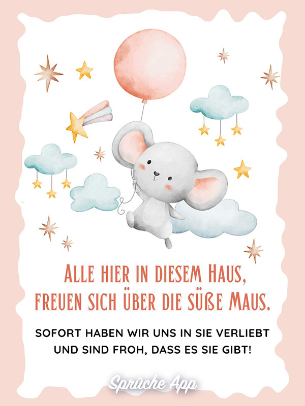 Illustration einer süßen Maus, die einen Ballon hält, umgeben von Sternen, Wolken und dem Spruch: „Alle hier in diesem Haus, freuen sich über die süße Maus. Sofort haben wir uns in sie verliebt und sind froh, dass es sie gibt!"