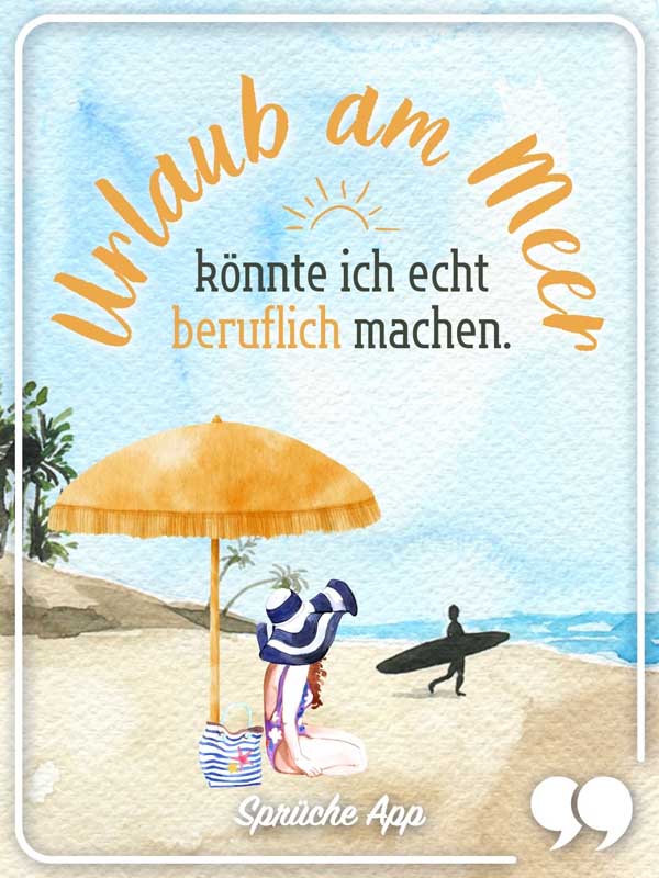 Frau am Strand unter Sonnenschirm aus Wasserfarben mit Spruch: „Urlaub am Meer könnte ich echt beruflich machen."