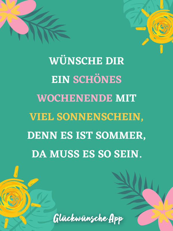 Illustrierte Blumen und Sonnen mit Grüßen: „Wünsche dir ein schönes Wochenende mit viel Sonnenschein, denn es ist Sommer, da muss es so sein."