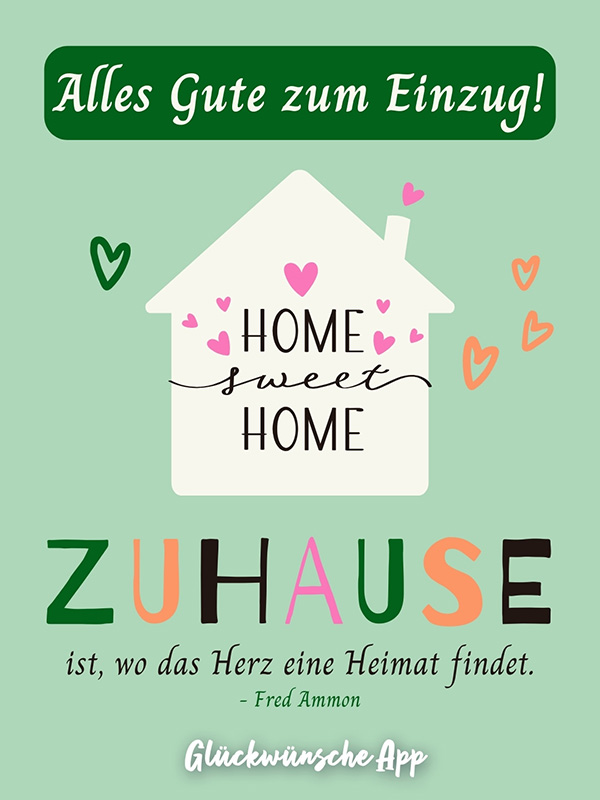 Illustriertes Haus in dem "Home sweet Home" steht und Zitat: „Glückwunsch zum Einzug! Zuhause ist, wo das Herz eine Heimat findet." von Fred Ammon