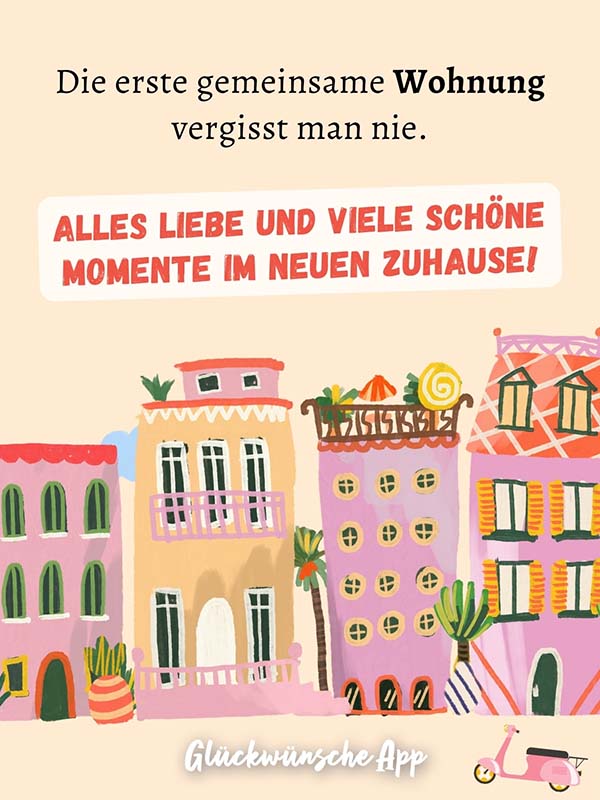 Illustrierte bunte Wohnungshäuser mit Glückwünsche zur ersten gemeinsamen Wohnung: „Die erste gemeinsame Wohnung vergisst man nie! Alles Liebe und viele schöne Momente im neuen Zuhause!"