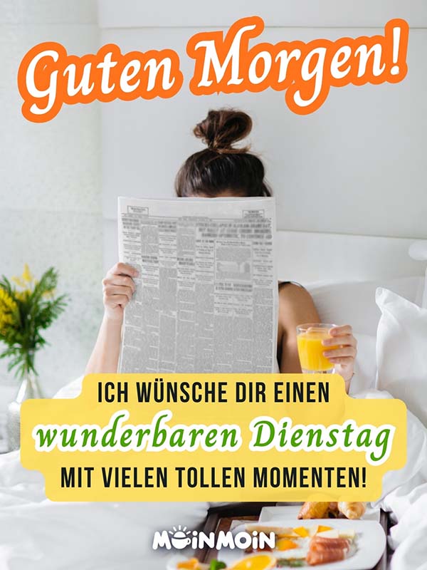 Frau im Bett, die Zeitung lest mit Gruß: „Guten Morgen! Ich wünsche dir einen wunderbaren Dienstag mit vielen tollen Momenten!"