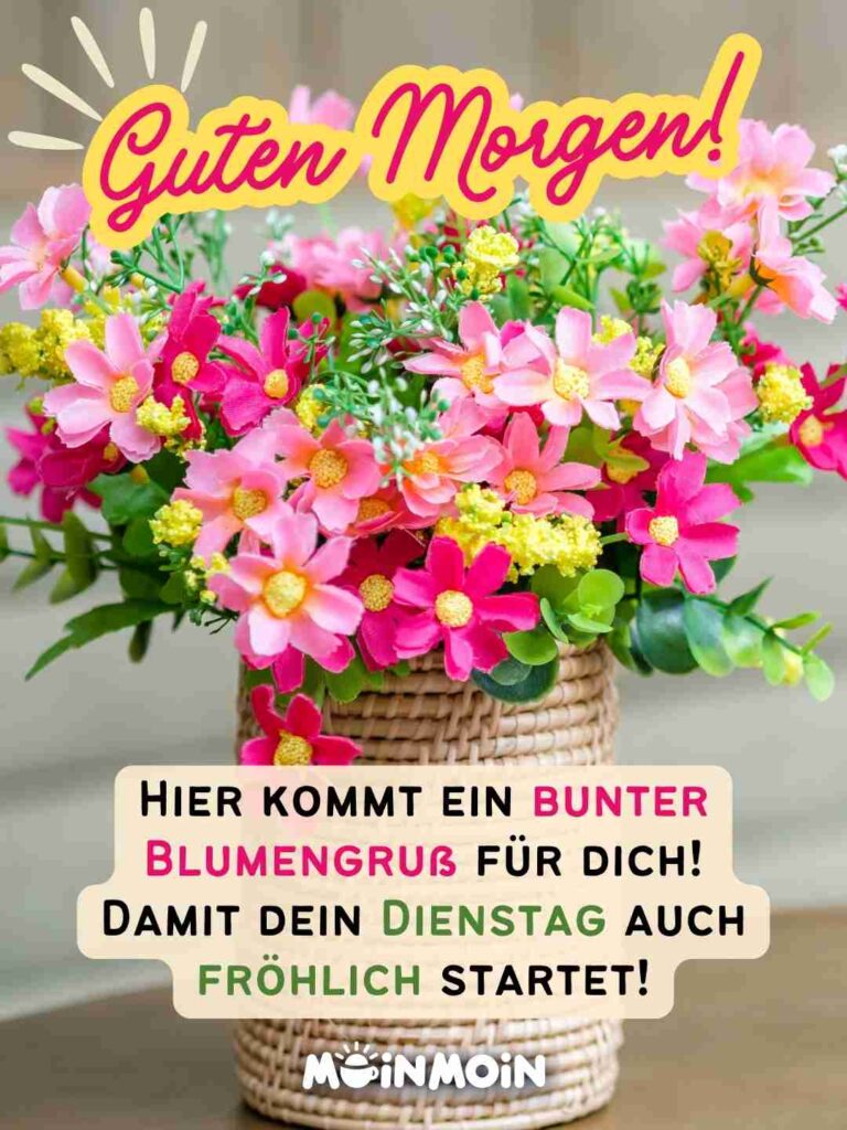 Blumenstrauß in einer Vase mit Gruß: „Guten Morgen! Hier kommt ein bunter Blumengruß für dich! Damit dein Dienstag auch fröhlich startet!"