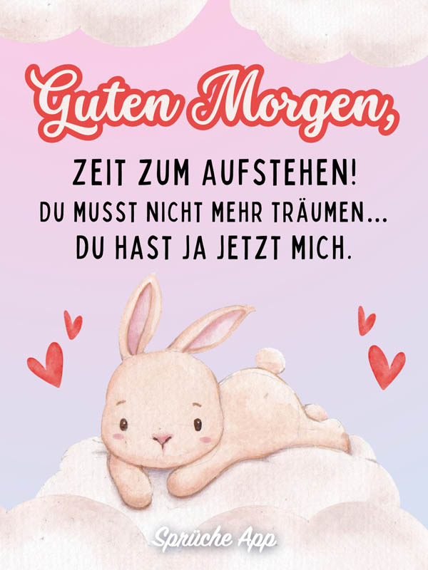 Illustrierter Hase auf einer Wolke mit Text: „Guten Morgen, Zeit zum Aufstehen! Du musst nicht mehr träumen,... du hast ja jetzt mich."