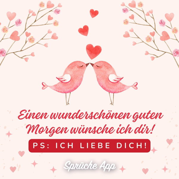 Zwei illustrierte Vögel, die sich küssen mit Grüßen: „Einen wunderschönen guten Morgen wünsche ich dir! PS: Ich liebe dich!"