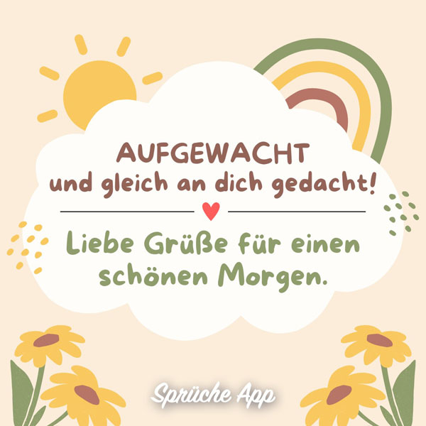 Illustrierte Blumen, Sonne und Regenbogen und Spruch in einer Wolke: „Aufgewacht und gleich an dich gedacht! Liebe Grüße für einen schönen Morgen"