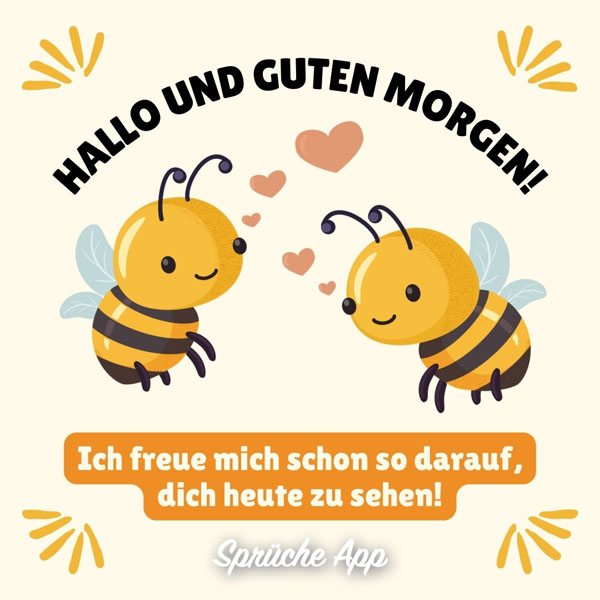 Zwei illustrierte Bienen, die sich ansehen mit Gruß: „Hallo und guten Morgen! Ich freue mich schon so darauf, dich heute zu sehen!"