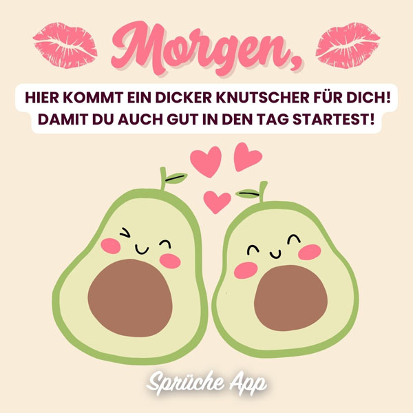 Zwei illustrierte Avocados, die kuscheln mit Gruß: „Morgen, hier kommt ein dicker Knutscher für dich! Damit du auch gut in den Tag startest!"