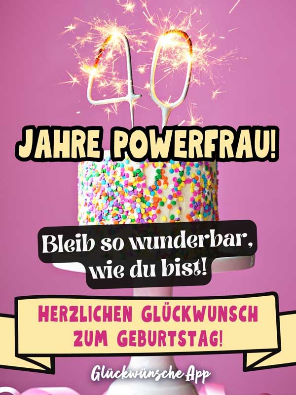 Torte mit 40-Spritzkerzen und Spruch: „40 Jahre Powerfrau! Bleib so wunderbar, wie du bist! Herzlichen Glückwunsch zum Geburtstag!"