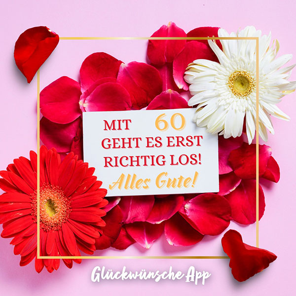 Rote Blumen und Blüten mit Spruch zum 60. Geburtstag: „Mit 60 geht es erst richtig los! Alles Gute!“