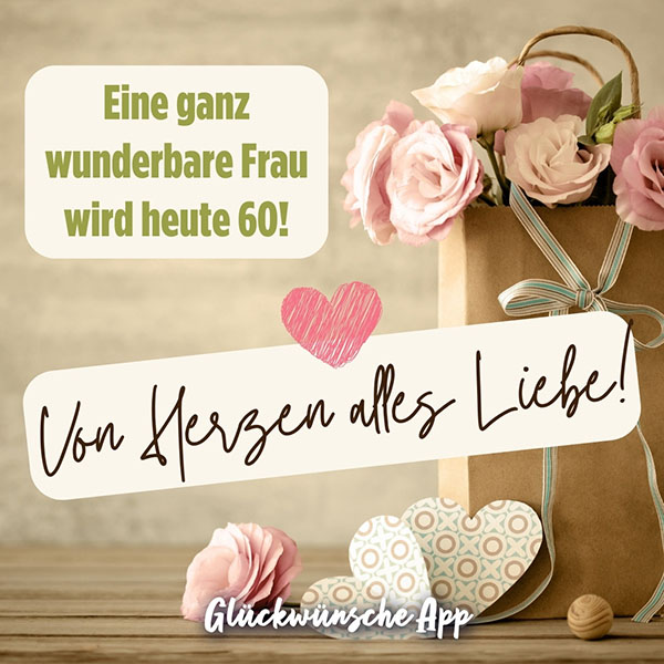 Geschenk mir rosa Blumen und Spruch zum 60. Geburtstag: „Eine ganz wunderbare Frau wird heute 60! Von Herzen alles Liebe!"