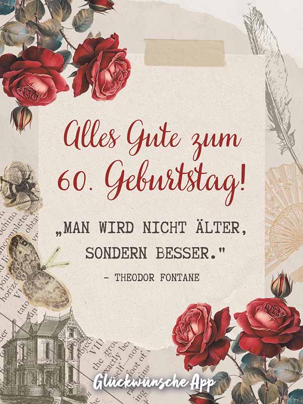 Im Hintergrund sind rote Rosen zu sehen und auf dem Papier steht: das Zitat „Alles Gute zum 60. Geburtstag! „Man wird nicht älter, sondern besser." von Theodor Fontane