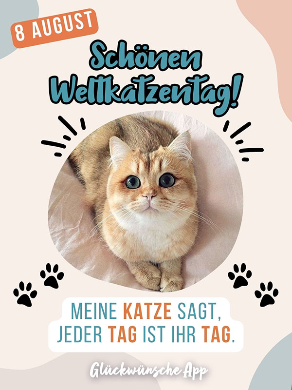 Rötliche Katze, die aufschaut mit Spruch: „08. August Schönen Weltkatzentag! Meine Katze sagt, jeder Tag ist ihr Tag."