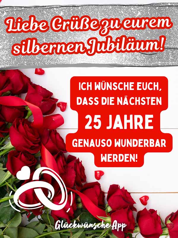 Viele rote Rosen mit Text davor: „Liebe Grüße zu eurem silbernen Jubiläum! Ich wünsche euch, dass die nächsten 25 Jahre genauso wunderbar werden!"