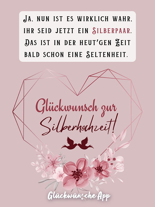 Rosa illustrierte Blumen und ein Herz, in dem sich zwei Tauben küssen mit Gedicht: „Ja, nun ist es wirklich wahr, ihr seid jetzt ein Silberpaar. Das ist in der heut’gen Zeit bald schon eine Seltenheit. Glückwunsch zur Silberhochzeit!"