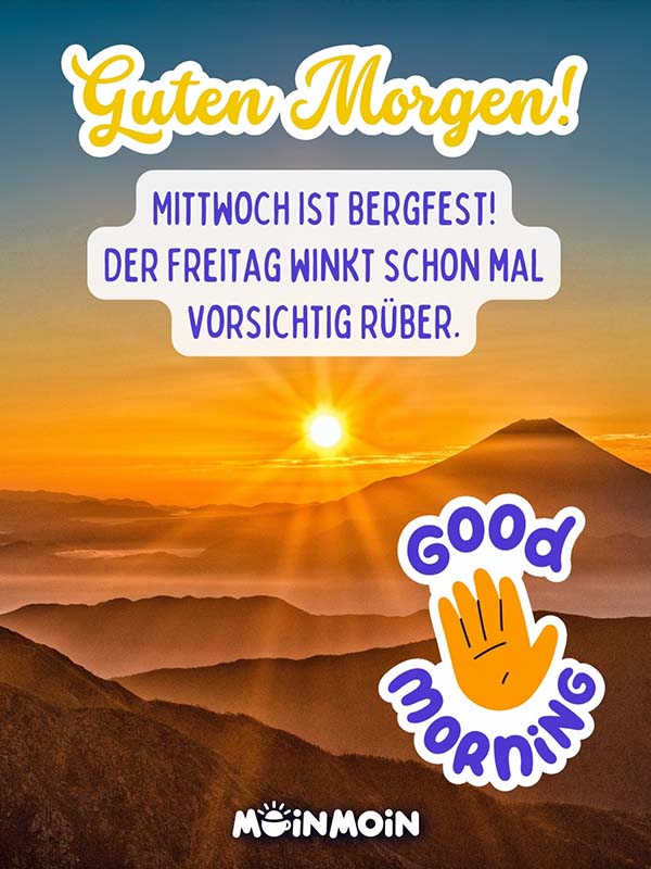 Sonnenaufgang auf einem Berg mit Grüßen: „Guten Morgen! Mittwoch ist Bergfest! Der Freitag winkt schon mal vorsichtig rüber."