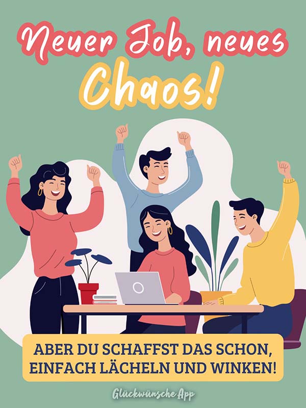 Illustrierte Arbeitskollegen, die die Hände in die Luft strecken mit Spruch: „Neuer Job, neues Chaos! Aber du schaffst das schon, einfach lächeln und winken!"