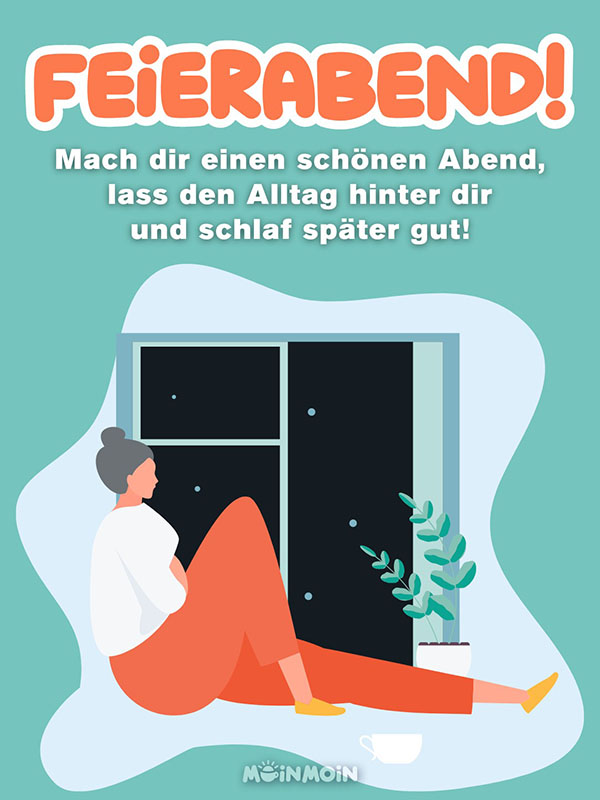 Illustrierte Frau, die vor dem Fenster sitzt und auf den Sternenhimmel blickt mit Gruß: „Feierabend! Mach dir einen schönen Abend, lass den Alltag hinter dir und schlaf später gut!“