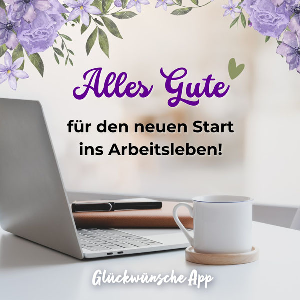 Laptop, der auf dem Tisch steht mit einem Kaffee daneben und Glückwünschen zum ersten Job: „Alles Gute für den neuen Start ins Arbeitsleben!"