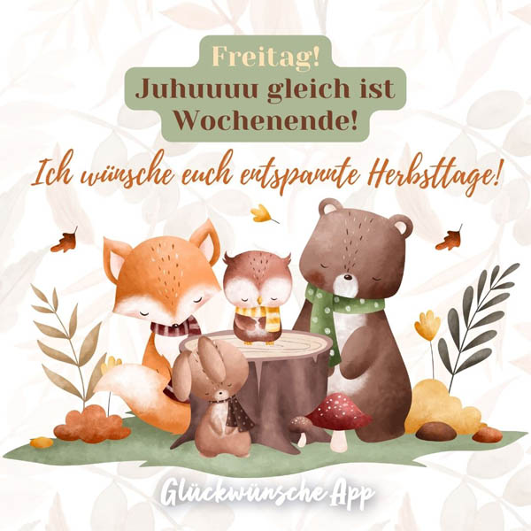 Illustrierte Tiere im Herbstwald und darüber der Spruch: „Freitag! Juhuuuu gleich ist Wochenende! Ich wünsche euch entspannte Herbsttage!"