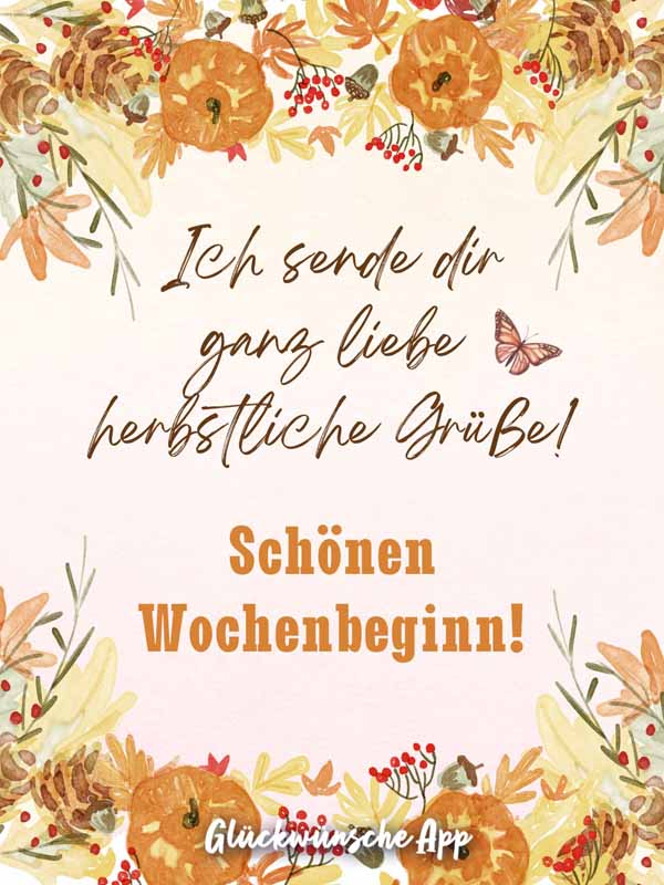 Illustrierte orangene Herbstblätter mit Text in der Mitte: „Ich sende dir ganz liebe herbstliche Grüße! Schönen Wochenbeginn!"