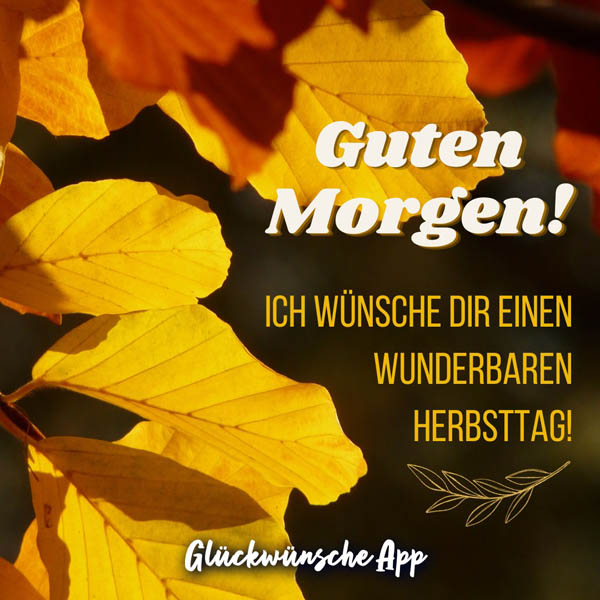 Gelbe Herbstblätter, die in der Sonne leuchten mit Text: „Guten Morgen! Ich wünsche dir einen wunderbaren Herbsttag!"