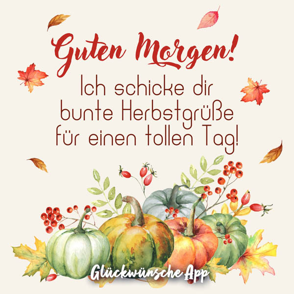 Illustrierte Kürbisse und Herbstblätter, die fallen mit Gruß darüber: „Guten Morgen! Ich schicke dir bunte Herbstgrüße für einen tollen Tag!"