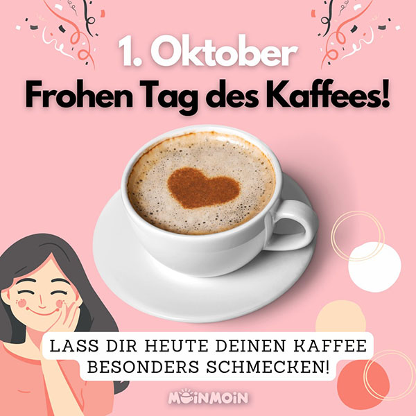 Kaffee mit einem Herz im Milchschaum und Spruch: „1. Oktober Frohen Tag des Kaffees! Lass dir heute deinen Kaffee besonders schmecken!"