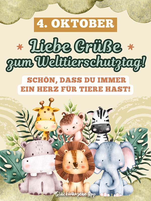 Illustrierte Tiere gemalt mit Wasserfarben und Gruß darüber: „4. Oktober Liebe Grüße zum Welttierschutztag! Schön, dass du immer ein Herz für Tiere hast!"