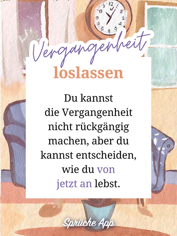 Sofa in einem Zimmer mit Uhr an der Wand und Loslassen Spruch im Vordergrund: „Du kannst die Vergangenheit nicht rückgängig machen, aber du kannst entscheiden, wie du von jetzt an lebst."