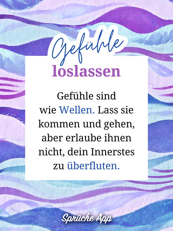 Lila und blaue Wellen aus Wasserfarben mit Loslassen Spruch im Vordergrund: „Gefühle sind wie Wellen. Lass sie kommen und gehen, aber erlaube ihnen nicht, dein Innerstes zu überfluten."