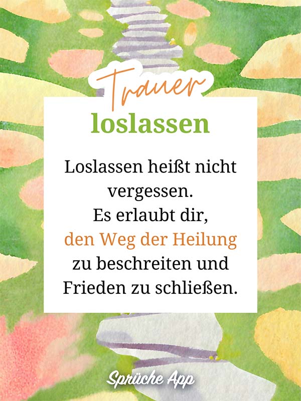 Weg aus Steinen durch eine Wiese aus Wasserfarben mit Spruch im Vordergrund: „Loslassen ist nicht vergessen. Es erlaubt dir, den Weg der Heilung zu beschreiten und Frieden zu schließen."