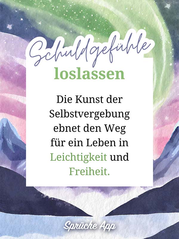 Berglandschaft und Himmel mit Sternen und Polarlicht davor der Text: „Die Kunst der Selbstvergebung ebnet den Weg für ein Leben in Leichtigkeit und Freiheit."