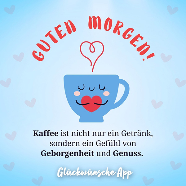 Illustrierte blaue Kaffeetasse mit Gruß: „Guten Morgen! Kaffee ist nicht nur ein Getränk, sondern ein Gefühl von Geborgenheit und Genuss."