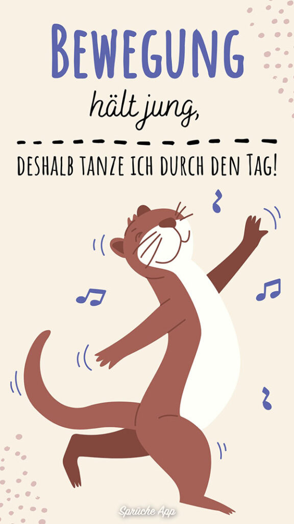 Illustrierter Otter, der tanzt mit lustigem Text darüber: „Bewegung hält jung, deshalb tanze ich durch den Tag!“